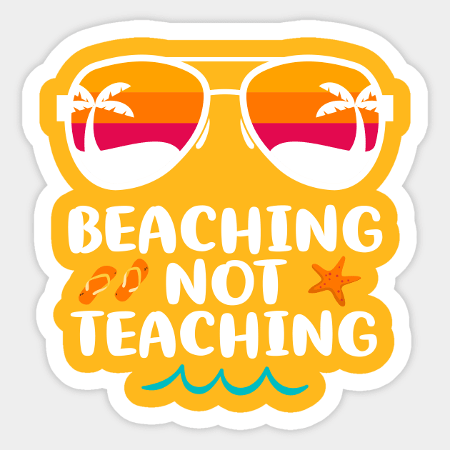 Beaching Teaching Shirt - Teacher Shirt - Teacher Gift - Vacay Mode - Vacation - Birthday - Bachelorette - Beach Trip Sticker by johnii1422